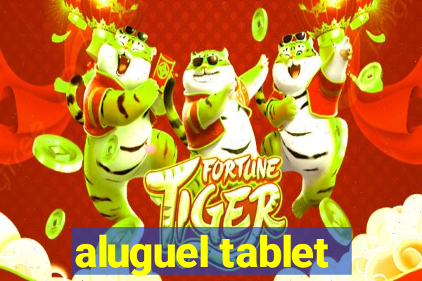 aluguel tablet